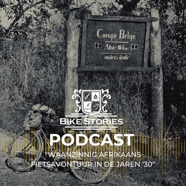 #22 – Waanzinnig Afrikaans fietsavontuur in de jaren ‘30 – Het verhaal door verteld door tom